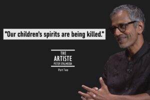 Our Children's Spirits Are Being Killed. - Peter D'almeida - The Artiste - Episode 05 - Part Two