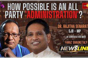 How possible is an All Party Administration? - Dr. Rajitha Senaratne - 2022.08.09