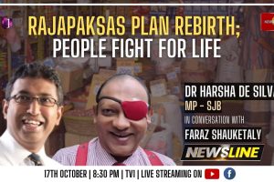 Newsline - Rajapaksas Plan Rebirth: People Fight for Life - Dr. Harsha de Silva - 2022.10.17