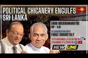 Political chicanery engulfs Sri Lanka - MP Eran Wickramaratne - 2022.11.25