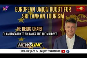 Newsline - European Union boost for Sri Lankan tourism - HE Denis Chaibi - 2023.06.30