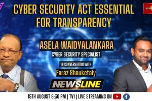 Newsline - Asela Waidyalankara - Cyber Security Act essential for transparency - 2023.08.15