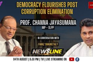 Newsline - Democracy flourishes post corruption elimination - Prof. Channa Jayasumana