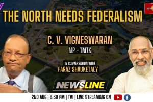 Newsline - North Needs federalism - C. V. Vigneswaran - 2023.08.02