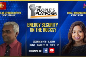 The People’s Platform - Energy security on the rocks? - Dr. Tilak Siyambalapitiya