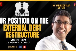 Face to Face | Dr Harsha De Silva | Our Position on The External Debt Restructure