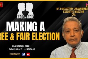 Face to Face | Dr. Paikiasothy Saravanamuttu | Making a Free and Fair Election - 2024.03.07