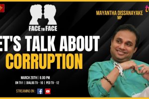 Face to Face | Mayantha Dissanayake | Let's Talk About Corruption - 2024.03.20