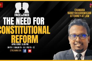 Face to Face | Att. Chamara Nanayakkarawasam | The Need For Constitutional Reform - 2024.04.03