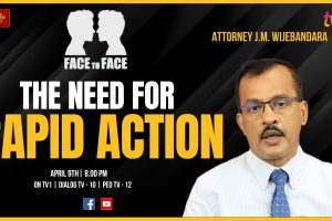 Face to Face | Attorney J.M. Wijebandara | The Need For Rapid Action - 2024.04.09