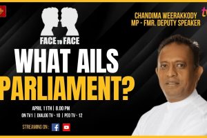 Face to Face | Chandima Weerakkody | What Ails Parliament? - 2024.04.11