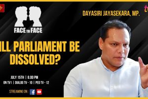 FACE TO FACE. July 15, 2024. 8 pm. Dayasiri Jayasekara, MP. Will Parliament Be Dissolved?