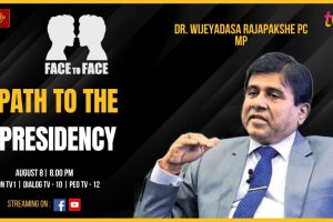 Path To The Presidency. Dr. Wijeyadasa Rajapakshe PC MP on Face To Face. August 8 at 8 pm