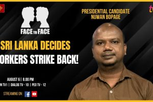 Sri Lanka Decides - Workers Strike Back! Presidential Candidate Nuwan Bopage on Face To Face.