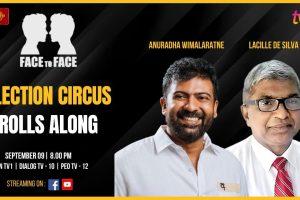 Election Circus Rolls Along. Anuradha Wimalaratne & Lacille De Silva on Face To Face.