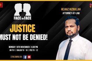 Justice Must Not Be Denied! Hejaaz Hizbullah, Attorney-at-Law on Face To Face