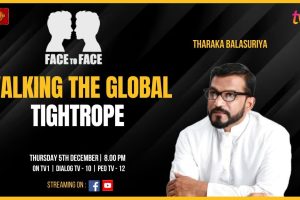 Walking The Global Tightrope.Tharaka Balasuriya on Face To Face - 2024.12.05