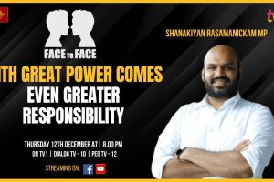 With Great Power Comes Even Greater Responsibility. Shanakiyan Rasamanickam MP on Face To Face.