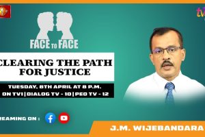 Clearing The Path For Justice. J.M. Wijebandara on Face To Face. Tuesday 8th April at 8 p.m.