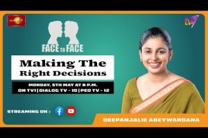 Making The Right Decisions. Deepanjalie Abeywardana on Face To Face - 2025.05.05