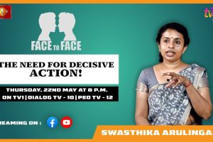 The Need For Decisive Action! Swasthika Arulingam on Face To Face - 202505.22