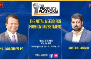 The Vital Need For Foreign Investment. Upul Jayasuriya PC on The People's Platform.