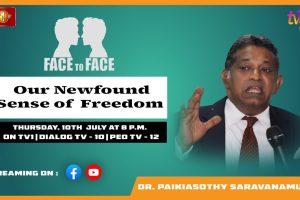 Our Newfound Sense Of Freedom. Dr. Paikiasothy Saravanamuttu on Face To Face - 2025.07.10