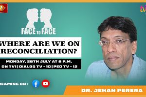Where are we on reconciliation? Dr. Jehan Perera on Face to Face - 2025.07.28