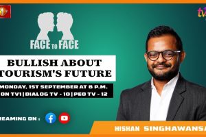 Bullish About Tourism's Future. Hishan Singhawansa on Face To Face - 2025.09.01