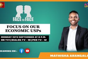 Focus on our economic USPs. Mathisha Arangala on Face To Face - 2025.09.15