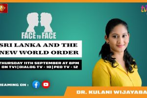 Sri Lanka and the New World Order. Dr. Kulani Wijayabahu on Face To Face