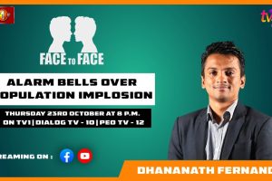 Alarm Bells Over Population Implosion. Dhananath Fernando on Face To Face