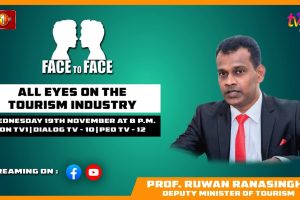 All Eyes On The Tourism Industry. Prof. Ruwan Ranasinghe, Deputy Minister of Tourism