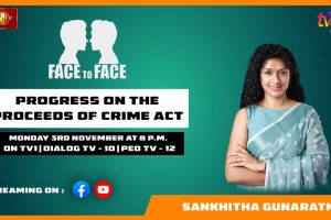 Progress on the Proceeds Of Crime Act. Sankhitha Gunaratne on Face To Face