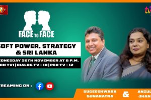 Soft Power, Strategy & Sri Lanka: Anzul Jhan and Sugeeshwara Gunaratna on Face To Face
