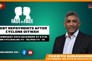 Debt Repayments after Cyclone Ditwah. Charith Gunawardena on Face To Face