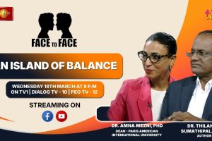 An Island of Balance. Dr. Thilanga Sumathipala PhD and Dr. Amna Mezni PhD on Face To Face