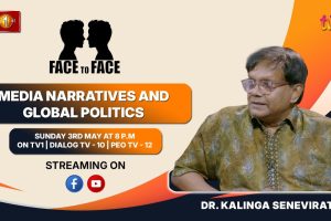 Media Narratives and Global Politics. Dr. Kalinga Seneviratne on Face To Face